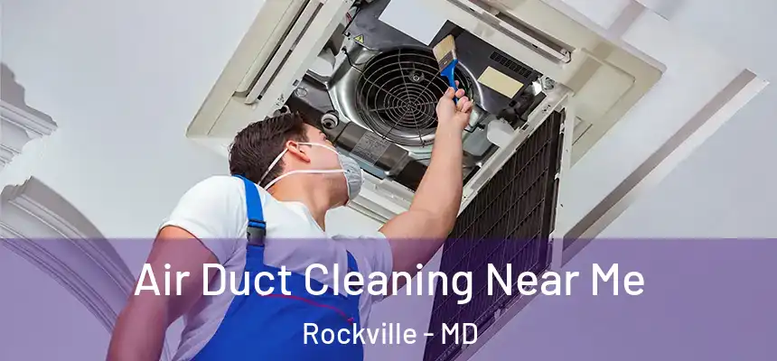 Air Duct Cleaning Near Me Rockville - MD