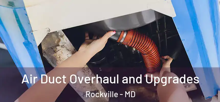  Air Duct Overhaul and Upgrades Rockville - MD