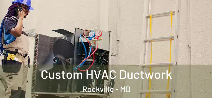  Custom HVAC Ductwork Rockville - MD