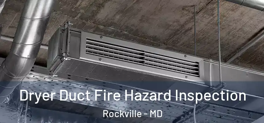  Dryer Duct Fire Hazard Inspection Rockville - MD