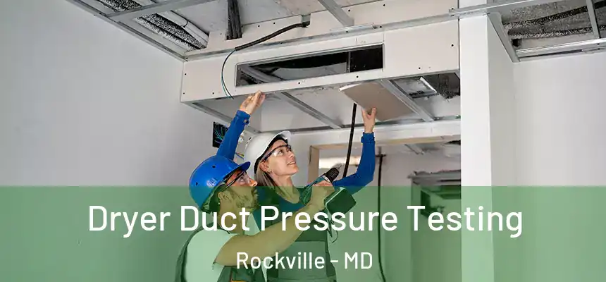  Dryer Duct Pressure Testing Rockville - MD