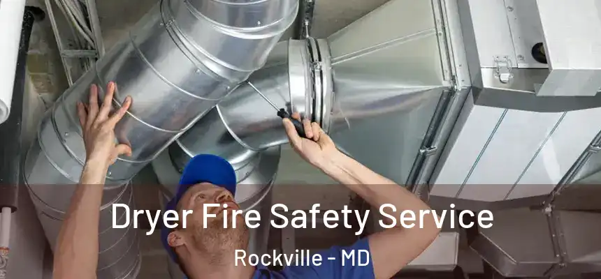Dryer Fire Safety Service Rockville - MD