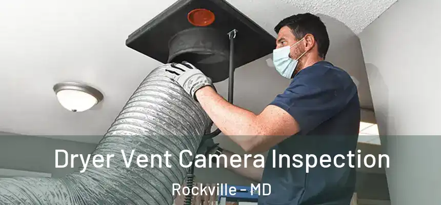  Dryer Vent Camera Inspection Rockville - MD