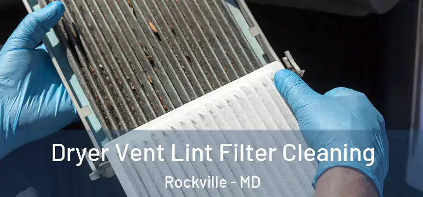Dryer Vent Lint Filter Cleaning Rockville - MD