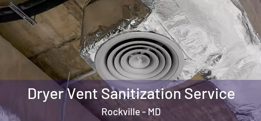 Dryer Vent Sanitization Service Rockville - MD
