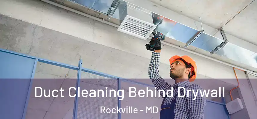  Duct Cleaning Behind Drywall Rockville - MD