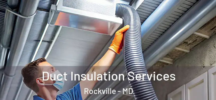  Duct Insulation Services Rockville - MD