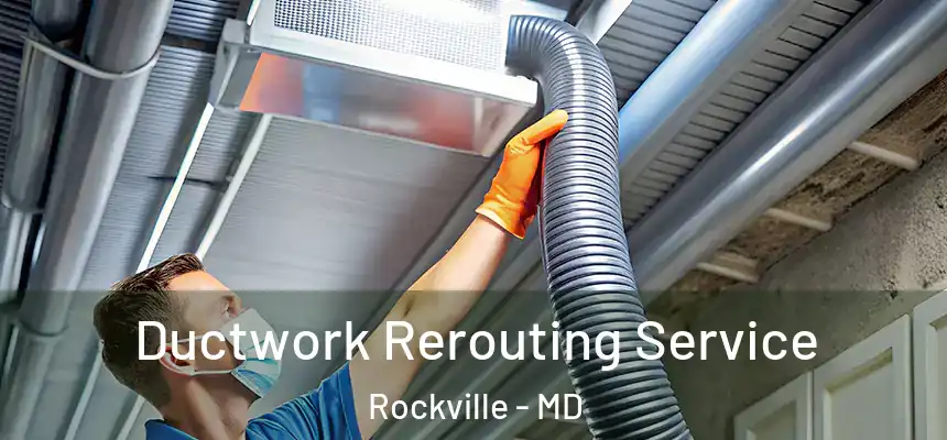  Ductwork Rerouting Service Rockville - MD