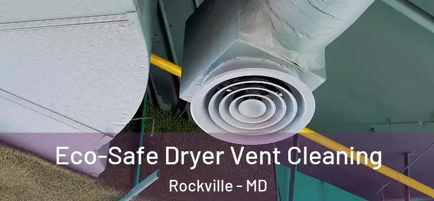  Eco-Safe Dryer Vent Cleaning Rockville - MD