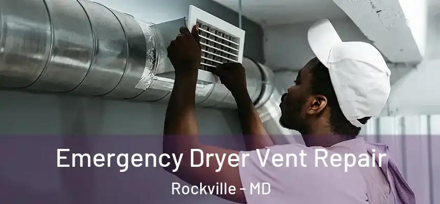  Emergency Dryer Vent Repair Rockville - MD