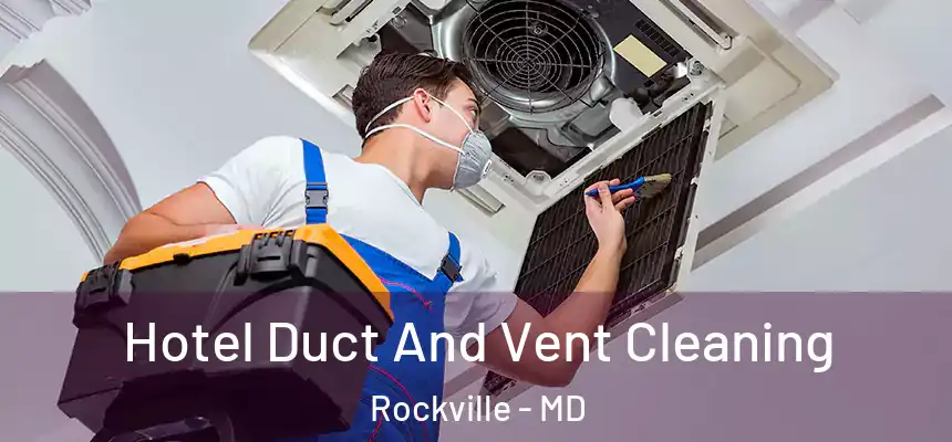  Hotel Duct And Vent Cleaning Rockville - MD