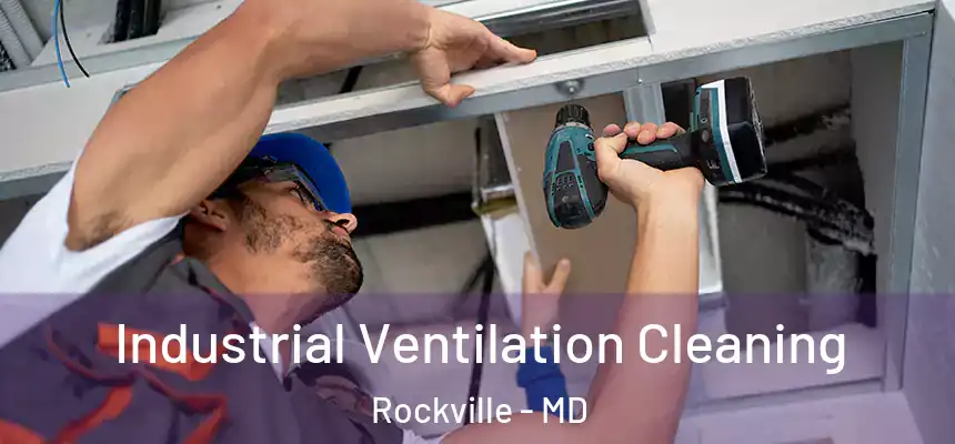 Industrial Ventilation Cleaning Rockville - MD