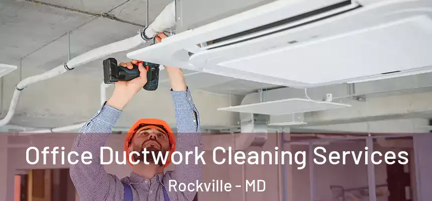  Office Ductwork Cleaning Services Rockville - MD