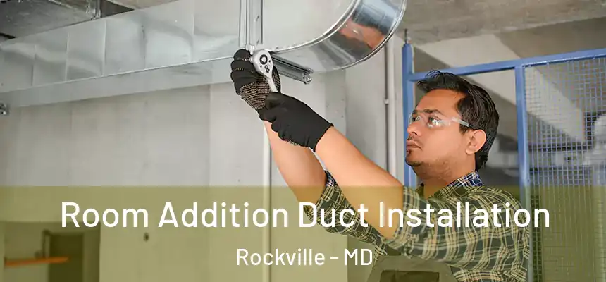  Room Addition Duct Installation Rockville - MD