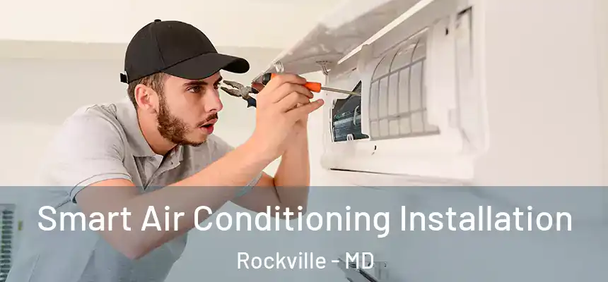  Smart Air Conditioning Installation Rockville - MD