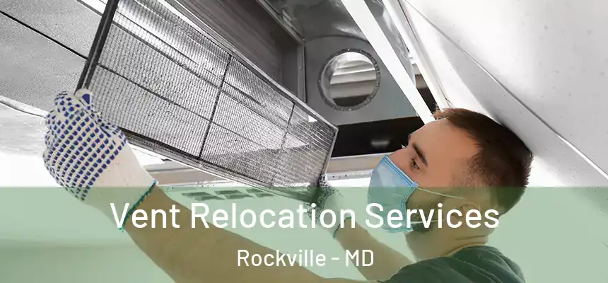 Vent Relocation Services Rockville - MD